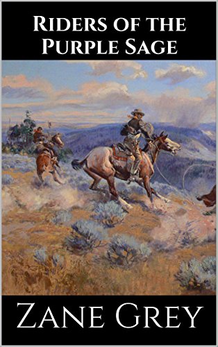 Riders of the Purple Sage & The Rainbow Trail (Zane Grey Classic American Westerns Book 4)