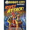 Rust Attack!: Robot City Adventures, #2