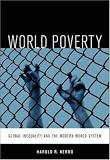 World Poverty: The Roots of Global Inequality and the Modern World System