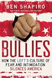Bullies: How the Lefts Culture of Fear and Intimidation Silences Americans