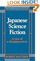 Japanese Science Fiction: A View of a Changing Society (Nissan Institute/Routledge Japanese Studies)