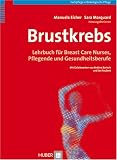 Brustkrebs. Lehrbuch für Breast Care Nurses, Pflegende und Gesundheitsberufe