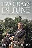 Two Days in June: John F. Kennedy and the 48 Hours that Made History
