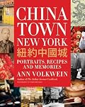 Chinatown New York: Portraits, Recipes, and Memories