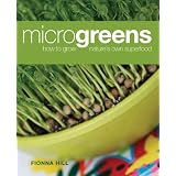 Microgreens: How to Grow Nature's Own Superfood