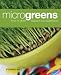  : Microgreens: How to Grow Nature's Own Superfood