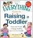 The Everything Guide to Raising a Toddler: All you need to raise a happy, healthy, and confident Toddler (Everything (Parenting))