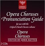 Oxford Choral Classics: Opera Choruses: Recorded Pronunciation Guide