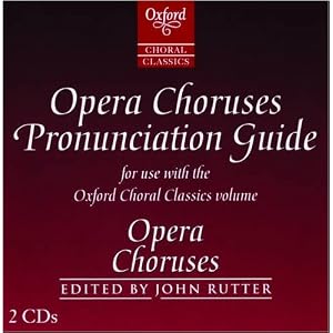 Buy Oxford Choral Classics: Opera Choruses: Recorded Pronunciation Guide by John Rutter and Clifford Bartlett