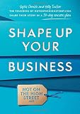 Shape up your business : the founders of notonthehighstreet.com share their story in a 30-day success plan