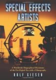 Special Effects Artists: A Worldwide Biographical Dictionary of the Pre-Digital Era with a Filmography