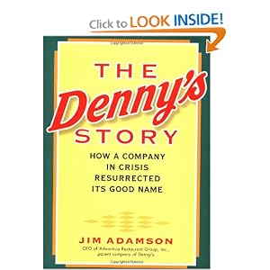The Denny's Story: How a Company in Crisis Resurrected Its Good Name and Reputation by Jim Adamson