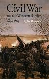 Civil War on the Western Border, 1854-1865