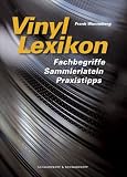 Vinyl Lexikon: Fachbegriffe, Sammlerlatein, Praxistipps - Frank Wonneberg