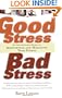 Good Stress, Bad Stress: An Indispensable Guide to Identifying and Managing Your Stress