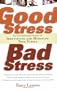 Good Stress, Bad Stress: An Indispensable Guide to Identifying and Managing Your Stress