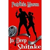 In Deep Shitake (A Humorous Romantic Suspense) ~ Patricia Mason