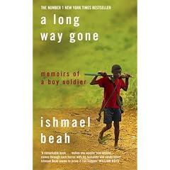 A Long Way Gone: Memoirs of a Boy Soldier