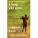 A Long Way Gone: Memoirs of a Boy Soldier