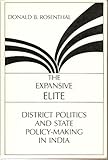 The expansive elite : district politics and state policy-making in India