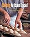 Baking Artisan Bread: 10 Expert Formulas for Baking Better Bread at Home