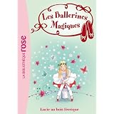 Les ballerines magiques 21 - Lucie au bois f��riquepar Darcey Bussell