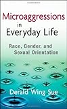 Microaggressions in Everyday Life: Race, Gender, and Sexual Orientation