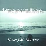  : A Spirituality of Waiting: Being Alert to God's Presence in Our Lives
