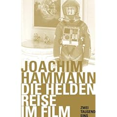 Die Heldenreise im Film: Drehb�cher, aus denen die Filme gemacht werden, die wirklich ber�hren