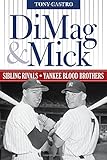 DiMag & Mick: Sibling Rivals, Yankee Blood Brothers