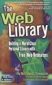The Web Library: Building a World Class Personal Library with Free Web Resources
