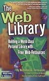 The Web Library: Building a World Class Personal Library with Free Web Resources