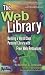The Web Library: Building a World Class Personal Library with Free Web Resources