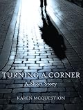 Turning A Corner (A Short Story)