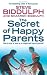 The Secret of Happy Parents: How to Stay in Love as a Couple and True to Yourself