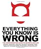 Everything You Know Is Wrong