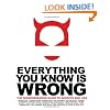 Everything You Know Is Wrong: The Disinformation Guide to Secrets and Lies