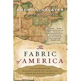 The Fabric of America: How Our Borders and Boundaries Shaped the Country and Forged Our National Identity