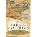 The Fabric of America: How Our Borders and Boundaries Shaped the Country and Forged Our National Identity
