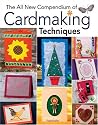 The All New Compendium of Cardmaking Techniques