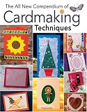 The All New Compendium of Cardmaking Techniques (Cardmaking)
