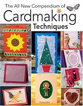 The All New Compendium of Cardmaking Techniques