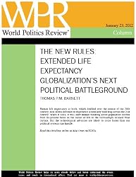 Extended Life Expectancy Globalization's Next Political Battleground (The New Rules, by Thomas P.M. Barnett)