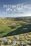 Prehistoric rock art in the Northern Dales