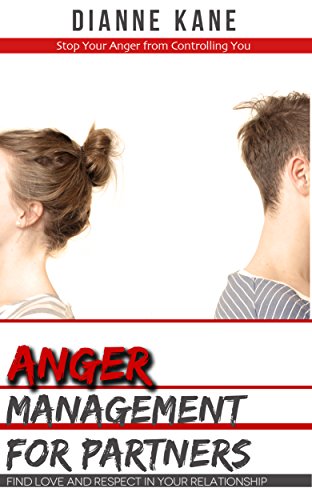 Anger Management for Partners: Get back love and respect in your relationship, by Dianne Kane