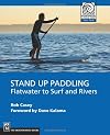 Stand Up Paddling: Flatwater to Surf and Rivers (Mountaineering Outdoor Experts)