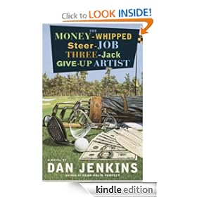 The Money-Whipped Steer-Job Three-Jack Give-Up Artist: A Novel