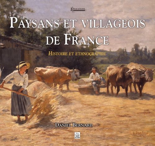 Paysans et villageois de France - Histoire et Ethnographie Paysans et villageois de France - Histoire et Ethnographie
