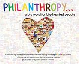 PHILANTHROPY . . . A Big Word for Big-Hearted People