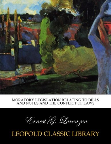 Moratory Legislation Relating to Bills and Notes and the Conflict of Laws